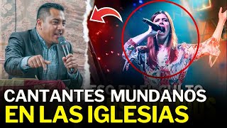 ¡Tremendo CANTANTES MUNDANOS en las IGLESIAS  Pastor Gerber Gómez [upl. by Ettevram]