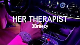 3Breezy  Her Therapist Lyrics [upl. by Beatriz]