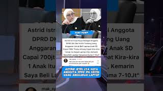 ASTRID ISTRI UYA KUYA SEBAGAI ANGGOTA DPRD DKI KRITIK UANG ANGGARAN LAPTOP astridkuya [upl. by Norwood]