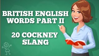 BRITISH ENGLISH PART II COCKNEY SLANG [upl. by Alamap]