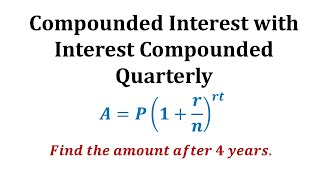 Ex 1 Compounded Interest Formula  Quarterly [upl. by Lulita]