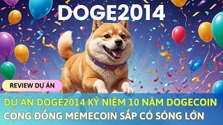 Dự Án Doge2014 Kỷ Niệm 10 Năm DogeCoin Cộng Đồng MemeCoin Sắp Có Sóng Lớn [upl. by Lucrece]