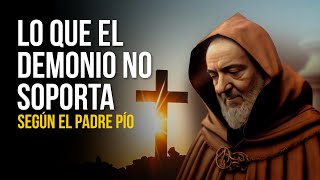 LOS SECRETOS del PADRE PÍO para COMBATIR a los DEMONIOS [upl. by Thamos]