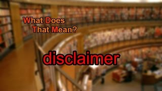 What does disclaimer mean [upl. by Pru]