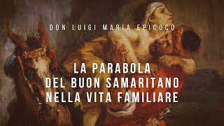 Don Luigi Maria Epicoco  La parabola del buon samaritano nella vita familiare [upl. by Atekan680]