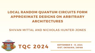 Local random quantum circuits form approximate designs  Mittal and HunterJones TQC 2024 [upl. by Arnulfo]