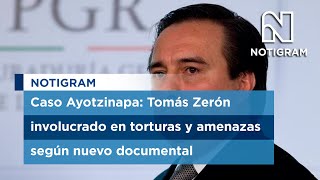 Caso Ayotzinapa Tomás Zerón involucrado en torturas y amenazas según nuevo documental [upl. by Aitselec]