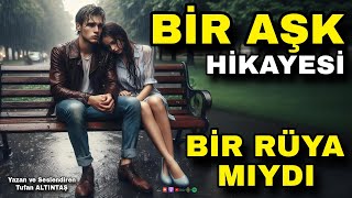 BİR RÜYA MIYDI  Aşk Hikayesi  Sesli Kitap  Sesli Hikayeler  Podcast Hikaye  keşfet [upl. by Laaspere]