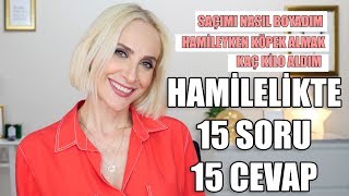 HAMİLELİKLE İLGİLİ 15 SORU 15 CEVAP SAÇ BOYASI KÖPEK BESLEME KİLO KOZMETİK  Sebile Ölmez [upl. by Farrica]