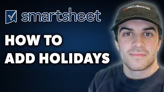 How to Add Holidays to Smartsheet Full 2024 Guide [upl. by Kissee]