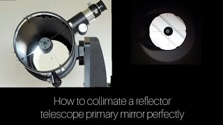 How to collimate your reflector telescope primary mirror PERFECTLY [upl. by Airdnoed265]