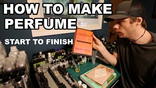 How to Make Perfume Start to Finish [upl. by Veriee]