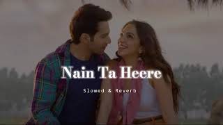 Nain Ta Heere  Slowed amp Reverb  Guru Randhawa x Asees Kaur [upl. by Maier]