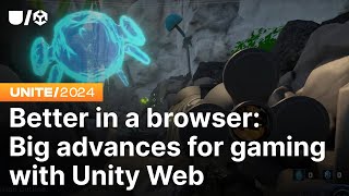 Better in a browser Big advances for gaming with Unity Web  Unite 2024 [upl. by Morlee]