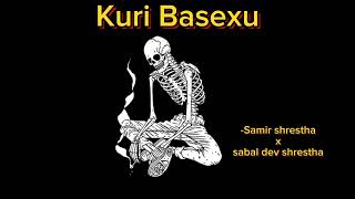 Kuri Basexu Samir shrestha song [upl. by Auberta556]