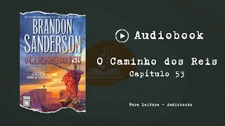 AUDIOBOOK O Caminho dos Reis  Capítulo 53 [upl. by Holly-Anne]