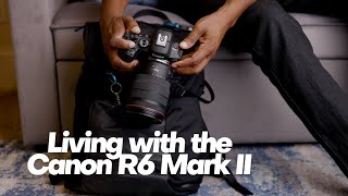 Living with the Canon R6 Mark II [upl. by Ziom]