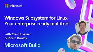 Windows Subsystem for Linux Your enterprise ready multitool  BRK246 [upl. by Ennad]