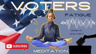 Voters Fatigue Meditation 20 Mins by Kayla Harley [upl. by Nomed]