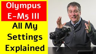 Best Settings for Beginners Olympus EM5 Mark III ep230 [upl. by Etsirhc81]