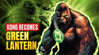 Kong Becomes a Green Lantern and Goes BERSERK [upl. by Grounds]