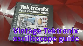 Vintage Tektronix Oscilloscopes  the book not only on Tek Scope repairs [upl. by Eneliak]