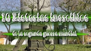 10 HISTORIAS INCREIBLES de la Segunda Guerra Mundial [upl. by Ilowell930]