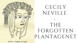 Cecily Neville  The Forgotten Plantagenet [upl. by Bernice984]