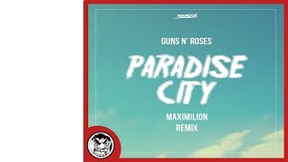 Guns N Roses  Paradise City Maximilion Remix [upl. by Marina]