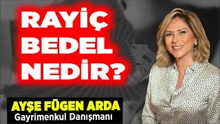 Rayiç Bedel Nedir Gayrimenkul Danışmanı Ayşe Fügen Arda  Oda Haber [upl. by Neeluqcaj]