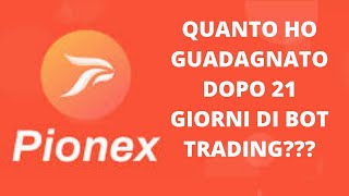 PIONEX CHIUDO IL PRIMO BOT TRADING E NE APRO UNO MIGLIORE ECCO QUANTO HO GUADAGNATO [upl. by Gingras]