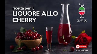 RICETTA PER IL LIQUORE ALLO CHERRY  RICETTA SEMPLICISSIMA [upl. by Mccall]