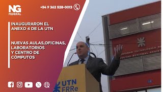 NGFEDERAL  INAUGURARON EL ANEXO 4 DE LA UTN  RESISTENCIA  CHACO [upl. by Housum]