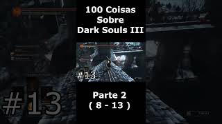 100 Coisas Sobre Dark Souls 3  Parte 2 darksouls3 shorts [upl. by Carbo]