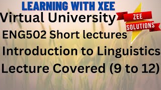 ENG502 Introduction to Linguistics Short Lectures 9 to 12  Virtual University of Pakistan [upl. by Yeslek]