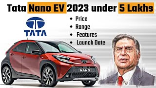 Tata Nano EV 2023 under 5 Lakhs  Tata Nano Electric Car  Price Range Features amp Launch Date [upl. by Eivod]