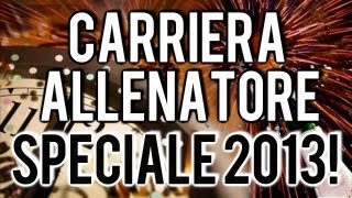 FIFA 13  Carriera Allenatore  SPECIALE 2013  Consigli per la Vostra Carriera 50 MINUTI [upl. by Aenel]