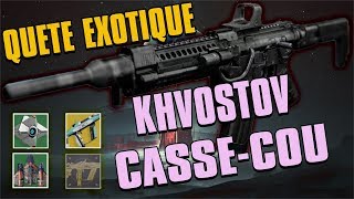 Destiny 2  OBTENIR LE KHVOSTOV ET LE CASSE COU  CATALYSEUR  QUETE EXOTIQUE [upl. by Akcimat]