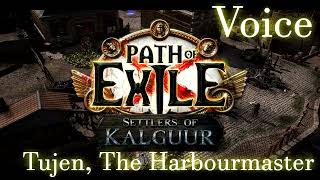 Path of Exile Voice  Tujen the Harbourmaster Settlers of Kalguur 325 [upl. by Ennaimaj]