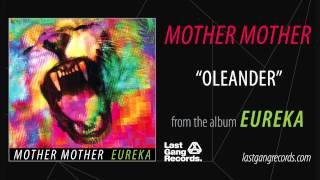 Mother Mother  Oleander [upl. by Christianity]