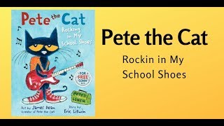 Pete the Cat  Rocking in my schools shoes by Eric Litwin [upl. by Margette]