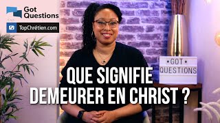 Que signifie demeurer en Christ [upl. by Gader667]