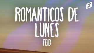 Feid  ROMÁNTICOS DE LUNES LetraLyrics [upl. by Radferd]