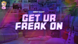 Missy Elliot  Get Ur Freak On  Lyrics [upl. by Ijuy585]