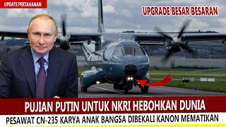 MANTAB  ANAK BANGSA BERHASIL UPGRADE PESAWAT CN235 YANG DIBEKALI KANON PENYERBU MEMATIKAN [upl. by Nelyag304]