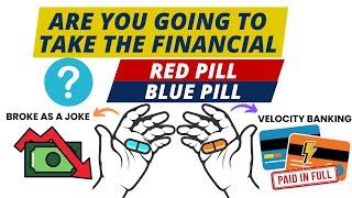 Are you going to take the Financial Red Pill or Blue Pill  Velocity Banking [upl. by Belldas]