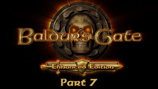 Baldurs Gate Enhanced Edition  Part 7 [upl. by Ansell]