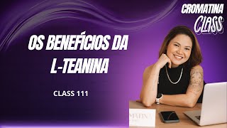 Os benefícios da Lteanina  com Tatiane Fujii [upl. by Sullivan]