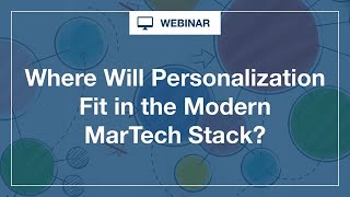 Where Does Personalization Fit in the Modern MarTech Stack [upl. by Notsirb]