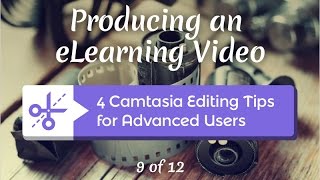 4 Camtasia Editing Tips For Advanced Users [upl. by Atteynad]